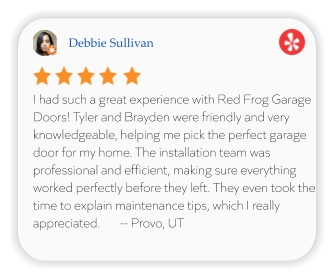 Debbie Sullivan I had such a great experience with Red Frog Garage Doors! Tyler and Brayden were friendly and very knowledgeable, helping me pick the perfect garage door for my home. The installation team was professional and efficient, making sure everything worked perfectly before they left. They even took the time to explain maintenance tips, which I really appreciated.       -- Provo, UT