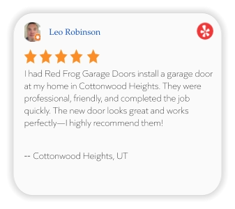 Leo Robinson I had Red Frog Garage Doors install a garage door at my home in Cottonwood Heights. They were professional, friendly, and completed the job quickly. The new door looks great and works perfectly—I highly recommend them!  -- Cottonwood Heights, UT