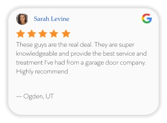 Sarah Levine These guys are the real deal. They are super knowledgeable and provide the best service and treatment I’ve had from a garage door company. Highly recommend  — Ogden, UT