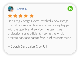 Kevin L Red Frog Garage Doors installed a new garage door at our second home, and we’re very happy with the quality and service. The team was professional and efficient, making the whole process easy and hassle-free. Highly recommend!  -- South Salt Lake City, UT