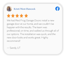 Kristi West-Hancock We had Red Frog Garage Doors install a new garage door at our home, and we couldn’t be happier with the results. The team was professional, on time, and walked us through all of our options. The installation was quick, and the new door looks and works great. Highly recommend!  — Sandy, UT